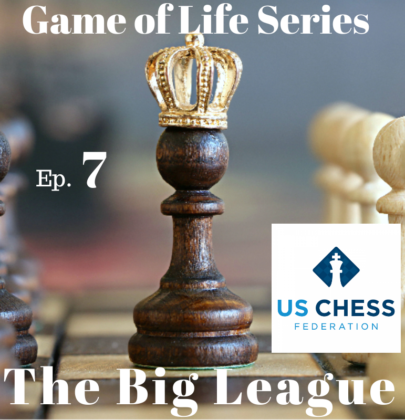 Game of Life Series: Ep. 7 The Big League